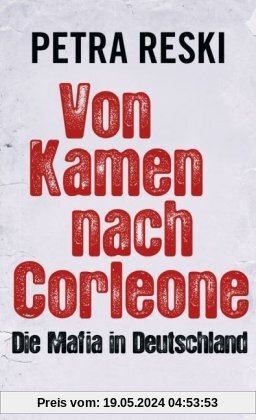Von Kamen nach Corleone: Die Mafia in Deutschland